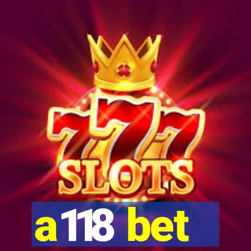 a118 bet